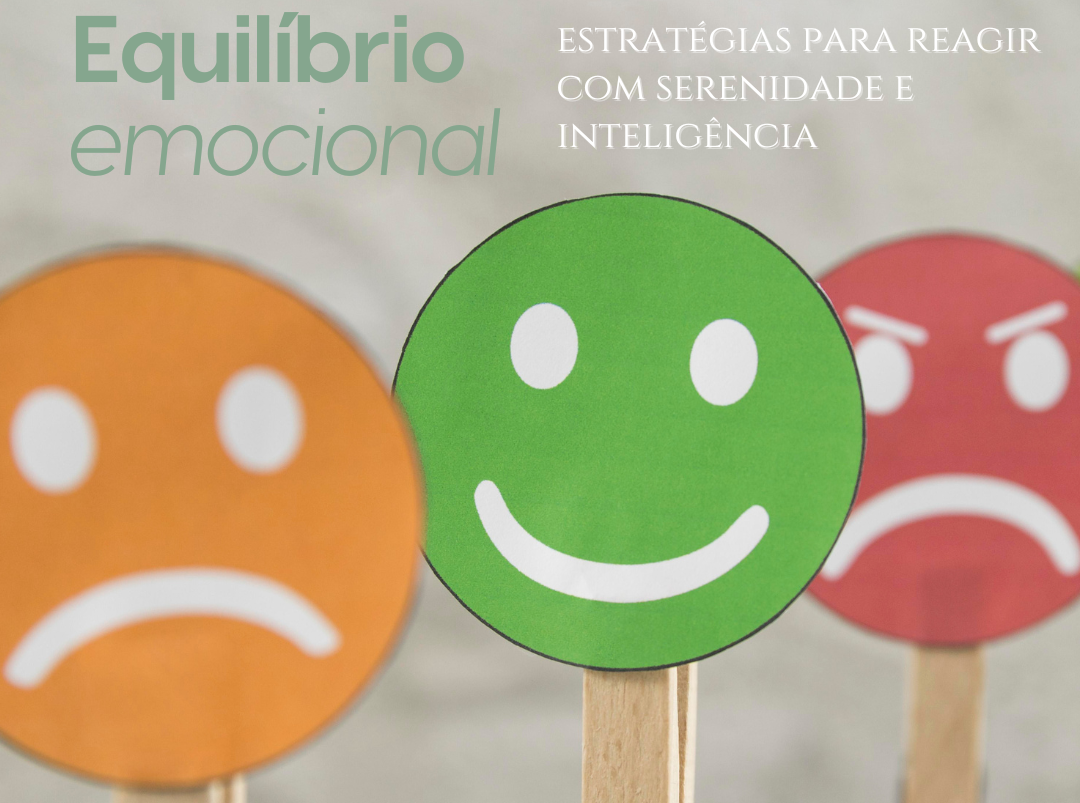 Equilíbrio emocional: estratégias para reagir com serenidade e inteligência